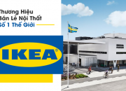 Chiến lược marketing của IKEA  – Thương hiệu nội thất hàng đầu thế giới