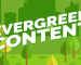 Evergreen Content: Nội dung bền vững cho website của bạn