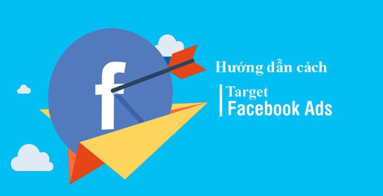 4 Cách target quảng cáo Facebook đúng mục tiêu nhất