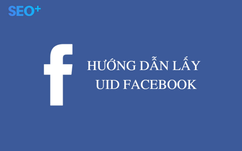 Hướng dẫn lấy địa chỉ Facebook UID