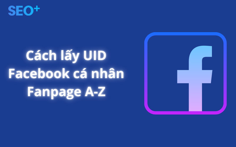 Cách lấy địa chỉ Facebook UID