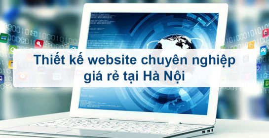 [Dịch vụ] Thiết kế website tại Hà Nội chuyên nghiệp uy tín