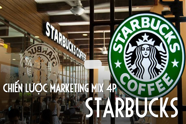 Phân tích sự thành công của Starbucks trong chiến lược marketing 4P