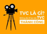 TVC là gì? Các dạng TVC quảng cáo phổ biến hiện nay 